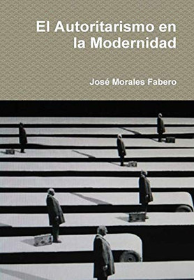 El Autoritarismo En La Modernidad (Spanish Edition)