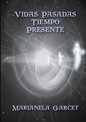 Vidas Pasadas- Tiempo Presente (Spanish Edition)