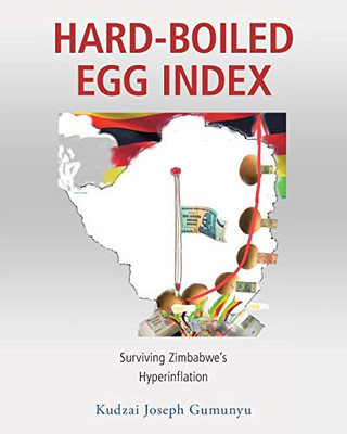Hard-Boiled Egg Index: Surviving Zimbabwe'S Hyperinflation
