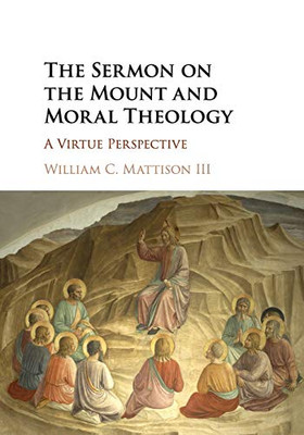 The Sermon On The Mount And Moral Theology: A Virtue Perspective