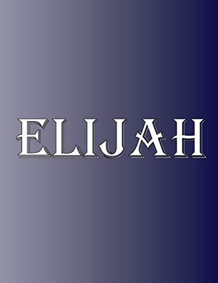 Elijah: 100 Pages 8.5" X 11" Personalized Name On Notebook College Ruled Line Paper