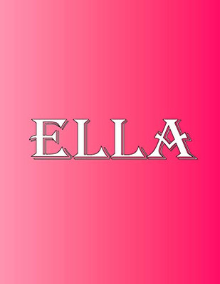 Ella: 100 Pages 8.5" X 11" Personalized Name On Notebook College Ruled Line Paper