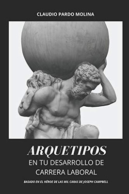 Arquetipos En Tu Desarrollo De Carrera Laboral (Spanish Edition)