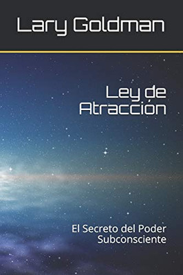 Ley De Atracción: El Secreto Del Poder Subconsciente (Spanish Edition)