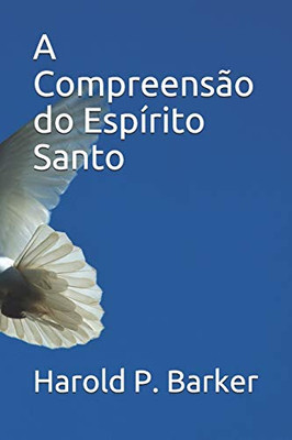 A Compreensão Do Espírito Santo (Portuguese Edition)