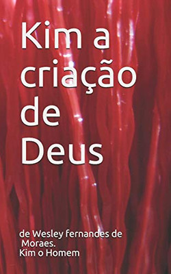 Kim A Criação De Deus (Portuguese Edition)
