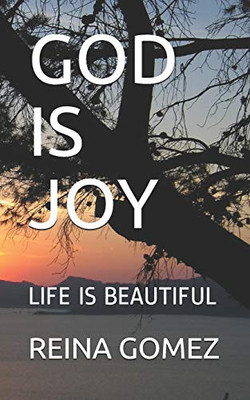 God Is Joy: Life Is Beautiful