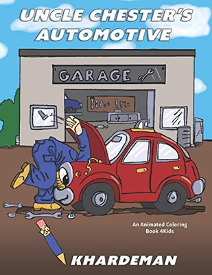 Uncle ChesterS Automotive Garage An Animated Coloring Book 4Kids (Be You)