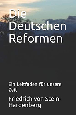 Die Deutschen Reformen: Ein Leitfaden Für Unsere Zeit (German Edition)