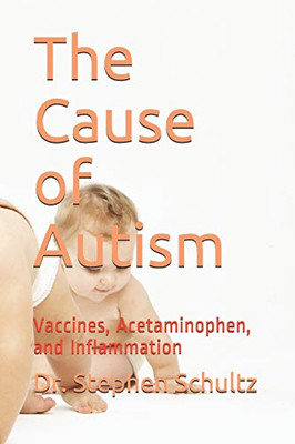 The Cause Of Autism: Vaccines, Acetaminophen, And Inflammation