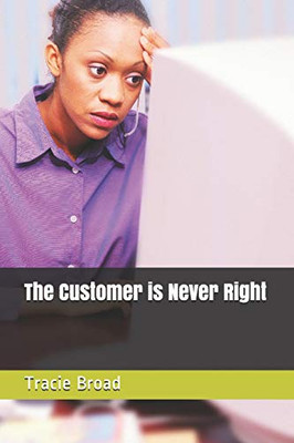 The Customer Is Never Right