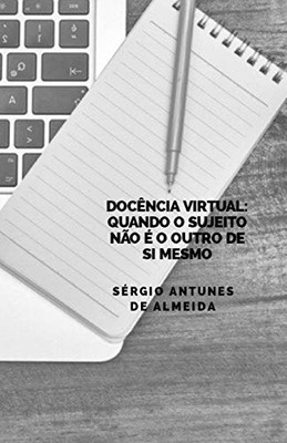 Docência Virtual: Quando O Sujeito Não É O Outro De Si Mesmo (1) (Portuguese Edition)