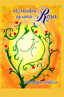 Mi Madre Es Una Rosa (Spanish Edition)