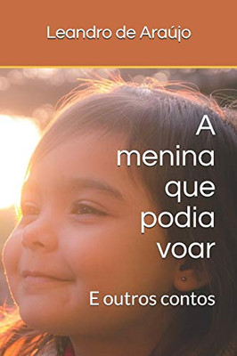 A Menina Que Podia Voar: E Outros Contos (Portuguese Edition)