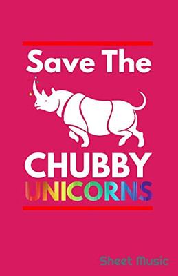 Save The Chubby Unicorns Sheet Music