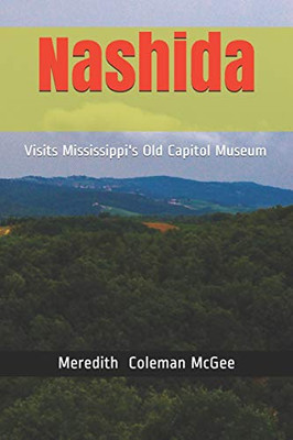 Nashida: Visits Mississippi'S Old Capitol Museum (Moses Meredith Cultural Arts Children'S Book Series)