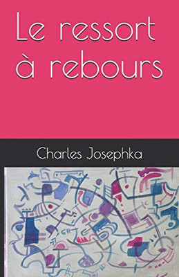 Le Ressort À Rebours (French Edition)