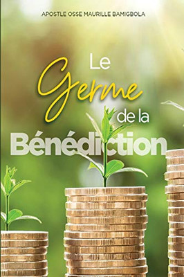 Le Germe De La Bénédiction: De L´Obéissance À La Bénédiction (French Edition)