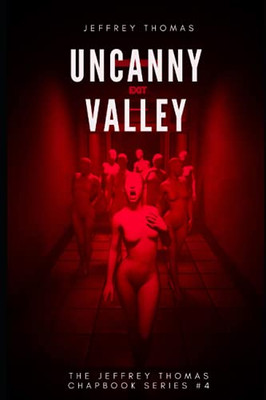 Uncanny Valley: A Trio Of Disquieting Stories (The Jeffrey Thomas Chapbook Series)