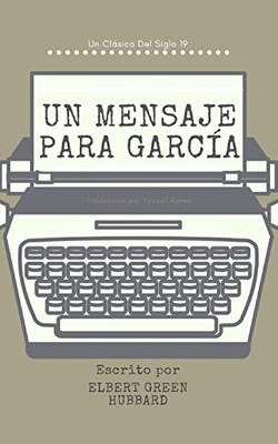 Un Mensaje Para Garcia (Comentado) (Spanish Edition)