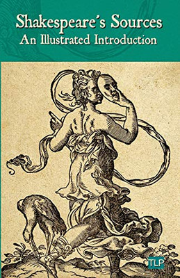 Shakespeare'S Sources: An Illustrated Introduction