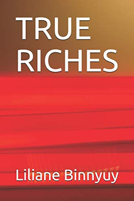 True Riches: Building The Kingdom Of God