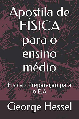 Apostila De Física Para O Ensino Médio: Física - Preparação Para O Eja (Portuguese Edition)
