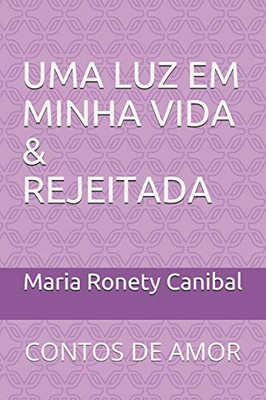 Uma Luz Em Minha Vida & Rejeitada: Contos De Amor (O Amor Está No Ar) (Portuguese Edition)