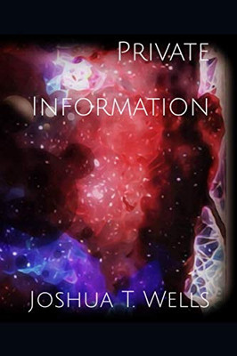 Private Information: A Poetry And Prose Collection