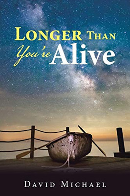 Longer Than You'Re Alive