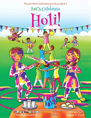 Let's Celebrate Holi! (Maya & Neel's India Adventure Series, Book 3) (Volume 3)