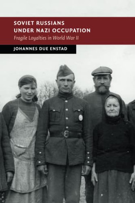 Soviet Russians Under Nazi Occupation (New Studies In European History)