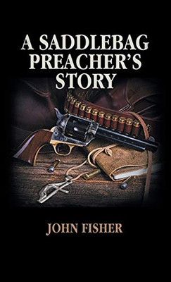 A Saddlebag Preacher'S Story