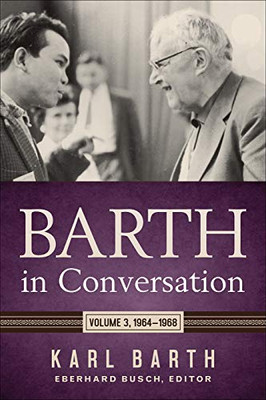 Barth in Conversation: Volume 3: 1964-1968