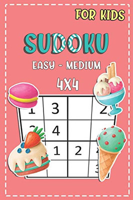 Sudoku For Kids Easy - Medium 4X4: Fun And Challenging Activity Book For Kids Ages 4-8 (Sudoku Books For Kids)