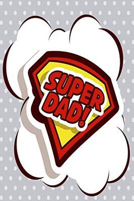 Super Dad: Novelty Super Hero Dad Fathers Day Gifts Notebook For Dad (Alternative Father'S Day Cards)