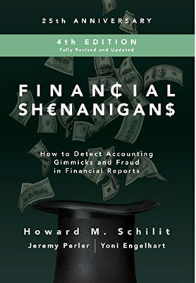 Financial Shenanigans, Fourth Edition:  How to Detect Accounting Gimmicks and Fraud in Financial Reports