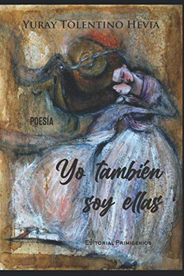 Yo También Soy Ellas: Poesía Editorial Primigenios (Spanish Edition)