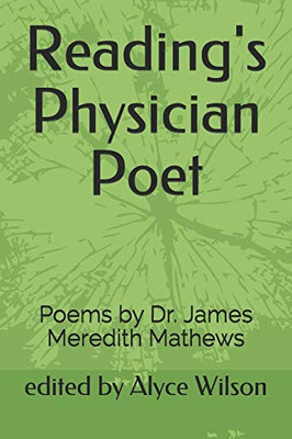 Reading'S Physician Poet: Poems By Dr. James Meredith Mathews