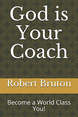 God Is Your Coach: World Class Life Is Yours