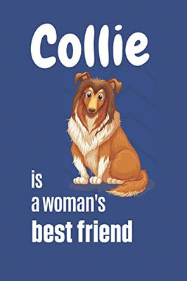 Collie Is A Woman'S Best Friend: For Collie Dog Fans