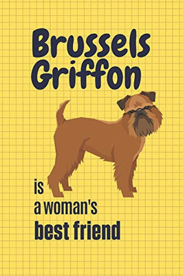 Brussels Griffon Is A Woman'S Best Friend: For Brussels Griffon Dog Fans