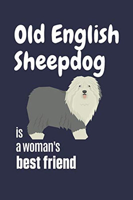 Old English Sheepdog Is A Woman'S Best Friend: For Old English Sheepdog Fans
