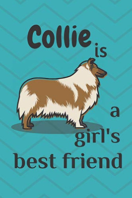 Collie Is A GirlS Best Friend: For Collie Dog Fans