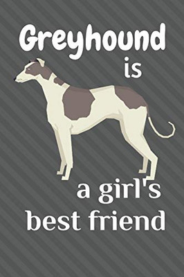 Greyhound Is A GirlS Best Friend: For Greyhound Dog Fans