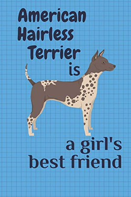 American Hairless Terrier Is A GirlS Best Friend: For American Hairless Terrier Dog Fans