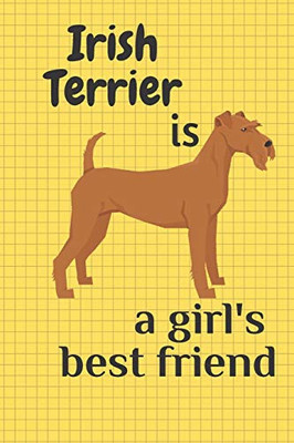 Irish Terrier Is A GirlS Best Friend: For Irish Terrier Dog Fans