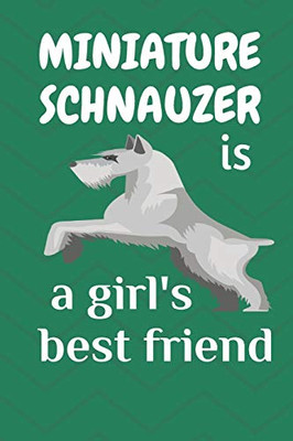 Miniature Schnauzer Is A GirlS Best Friend: For Miniature Schnauzer Dog Fans