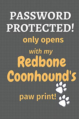Password Protected! Only Opens With My Redbone Coonhound'S Paw Print!: For Redbone Coonhound Dog Fans