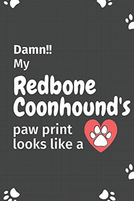Damn!! My Redbone Coonhound'S Paw Print Looks Like A: For Redbone Coonhound Dog Fans